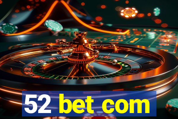 52 bet com