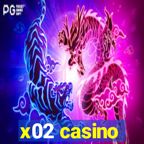 x02 casino