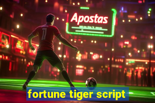 fortune tiger script