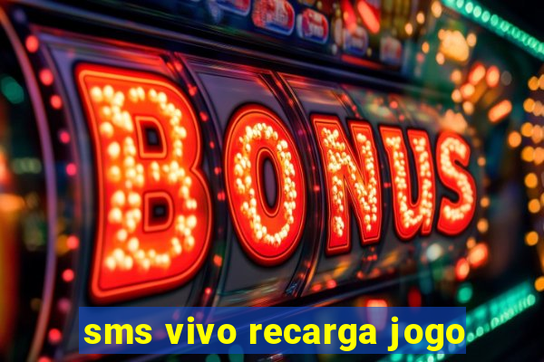 sms vivo recarga jogo