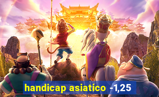 handicap asiatico -1,25