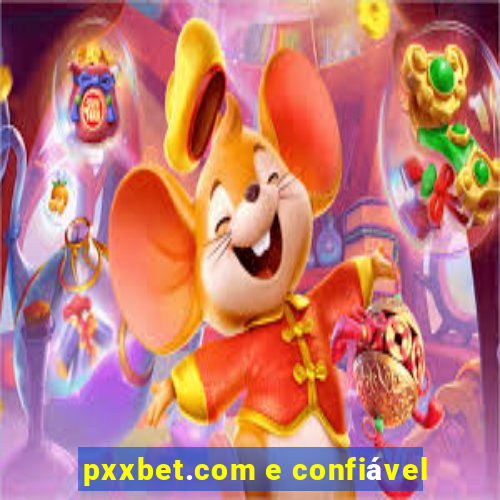 pxxbet.com e confiável