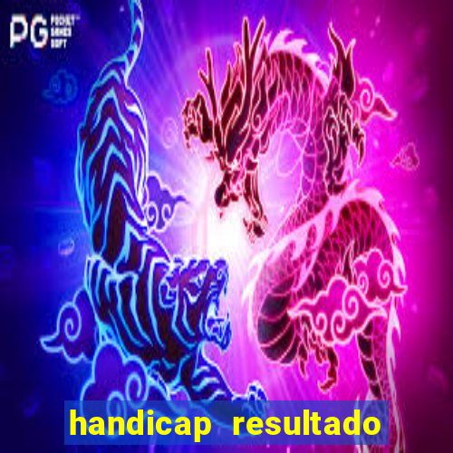 handicap resultado final 2