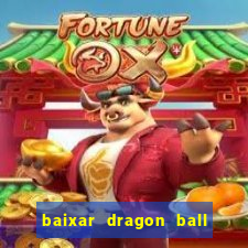 baixar dragon ball z dublado