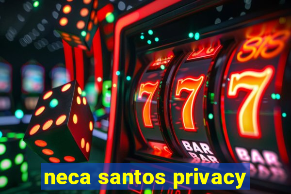 neca santos privacy