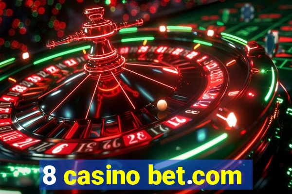 8 casino bet.com