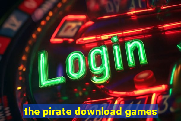 the pirate download games