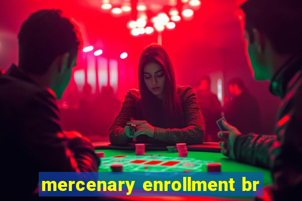 mercenary enrollment br