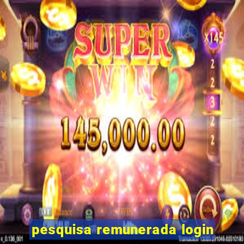 pesquisa remunerada login