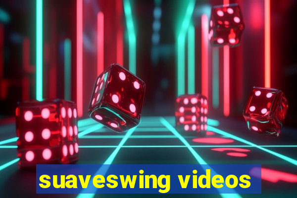 suaveswing videos