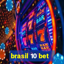 brasil 10 bet