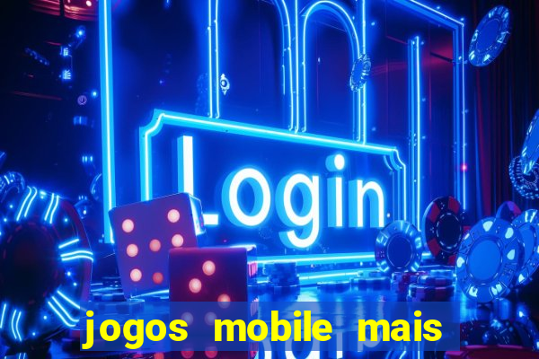 jogos mobile mais jogados 2024