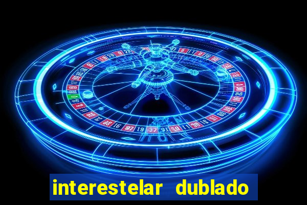 interestelar dublado 4k interstellar 4k 60fps download