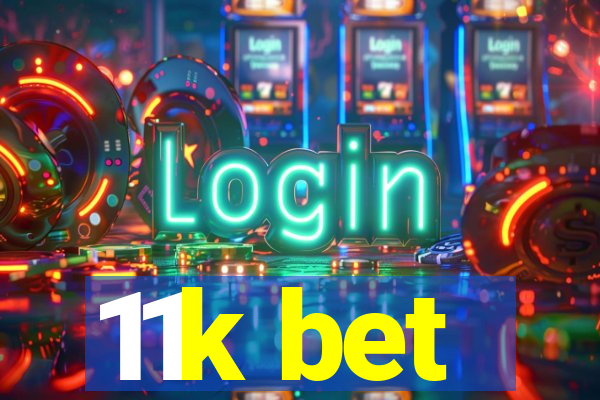 11k bet