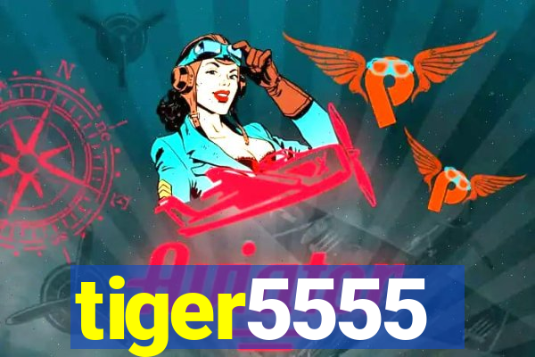 tiger5555