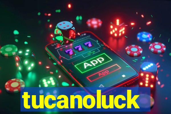 tucanoluck