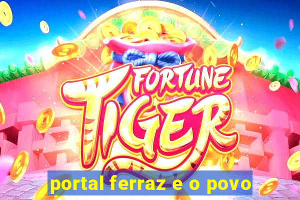 portal ferraz e o povo