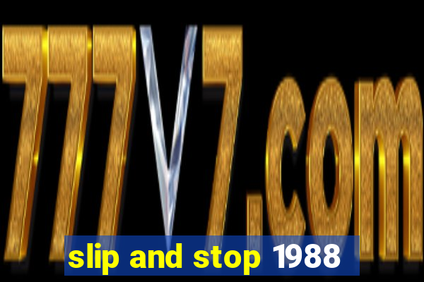 slip and stop 1988