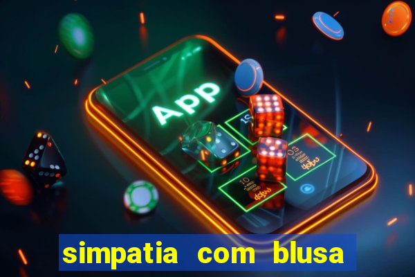 simpatia com blusa da pessoa amada