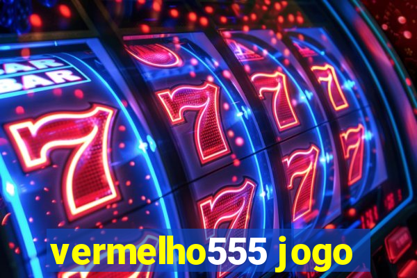 vermelho555 jogo