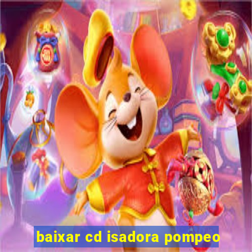 baixar cd isadora pompeo