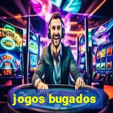 jogos bugados