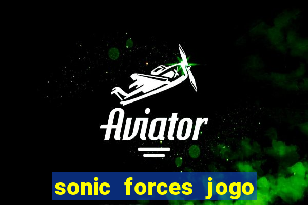 sonic forces jogo de corrida dinheiro infinito