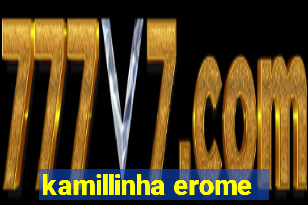 kamillinha erome