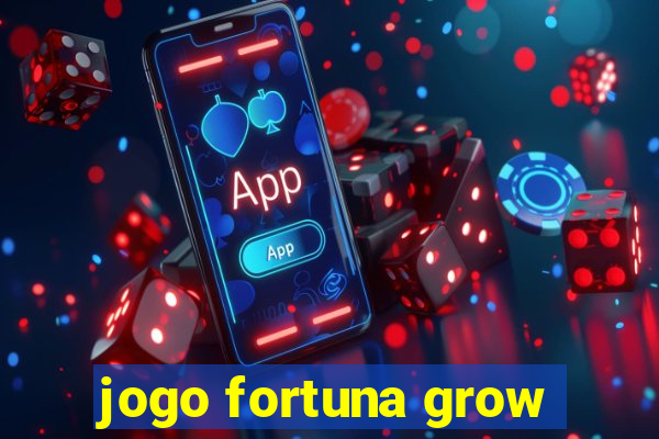 jogo fortuna grow