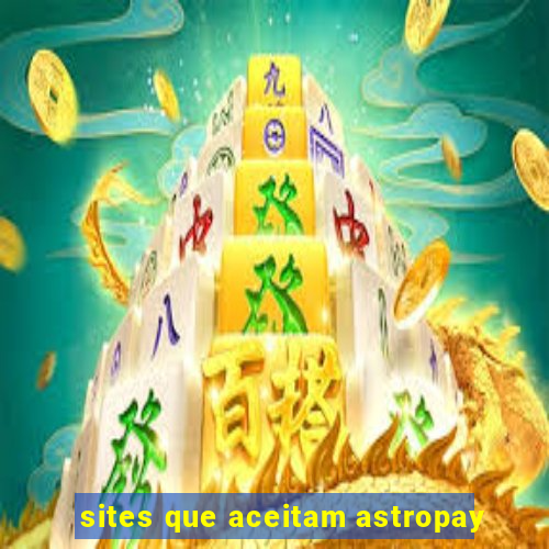 sites que aceitam astropay