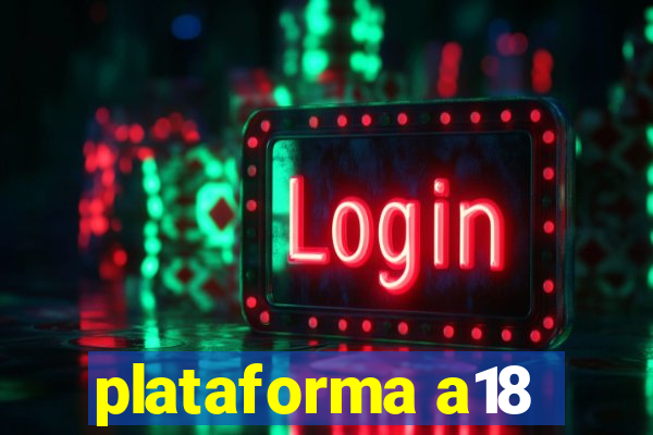 plataforma a18