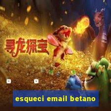 esqueci email betano