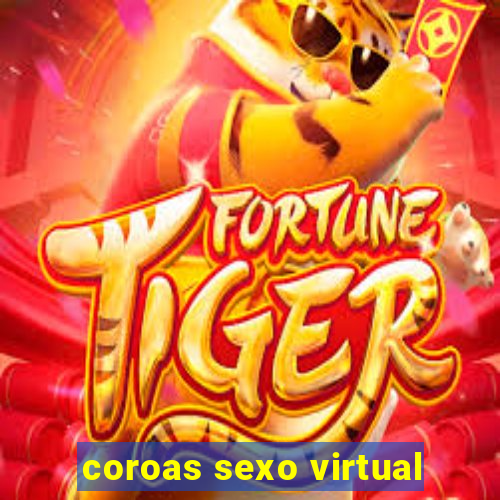 coroas sexo virtual