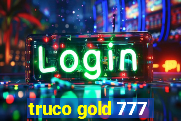 truco gold 777