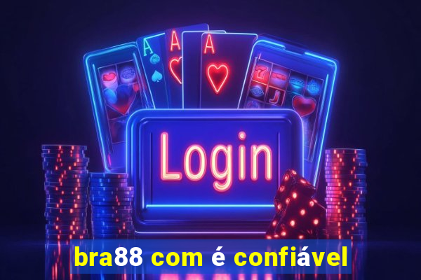 bra88 com é confiável