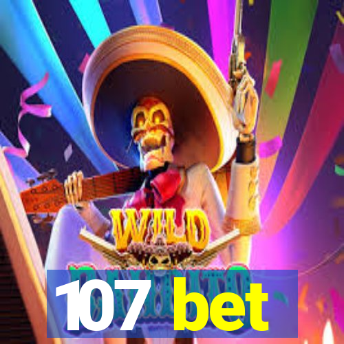 107 bet