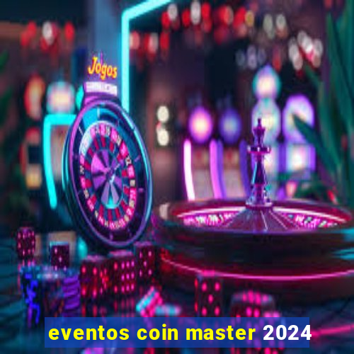 eventos coin master 2024