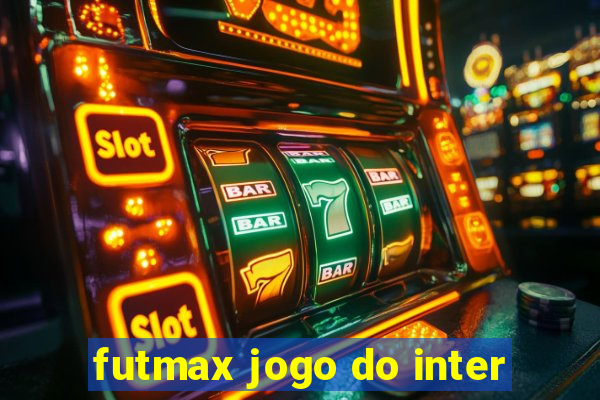 futmax jogo do inter