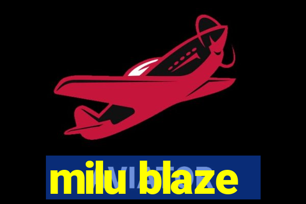 milu blaze