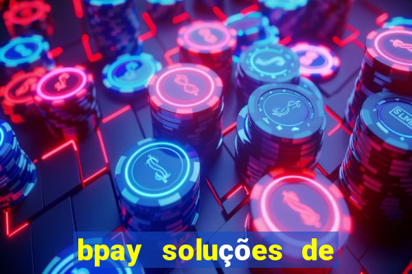 bpay soluções de pagamentos ltda recebi um pix