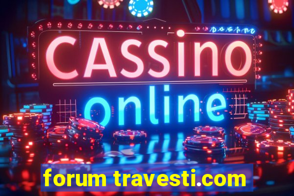 forum travesti.com