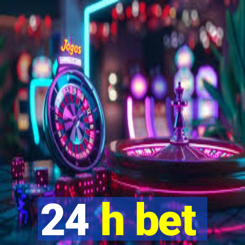 24 h bet