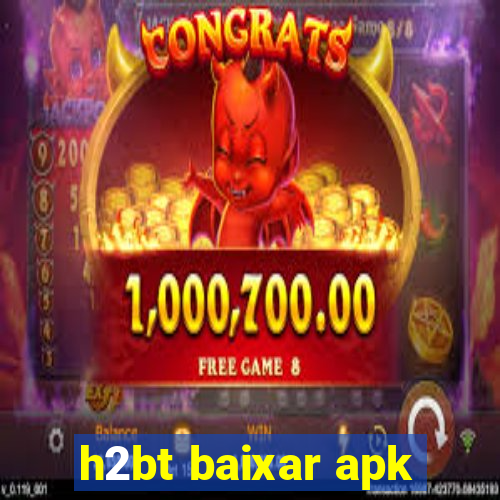 h2bt baixar apk