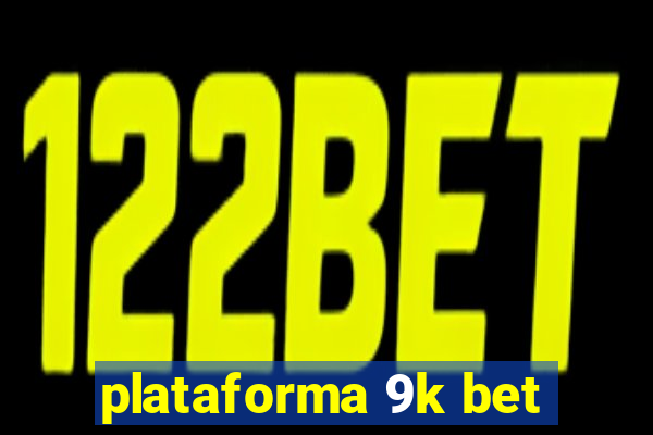 plataforma 9k bet