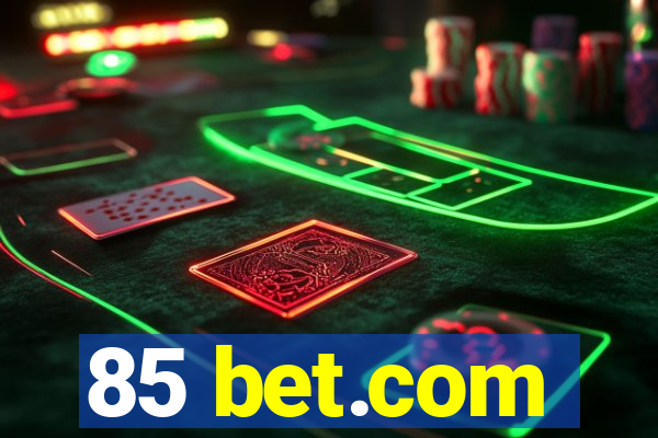 85 bet.com