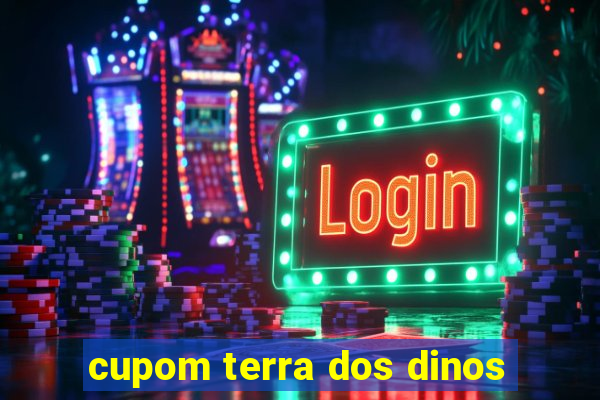 cupom terra dos dinos