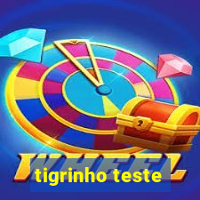 tigrinho teste