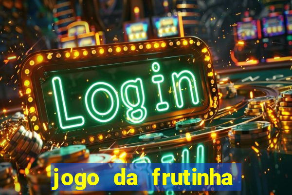 jogo da frutinha que paga dinheiro