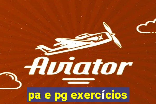 pa e pg exercícios