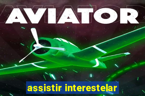 assistir interestelar